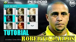 ПОЛНОЕ РУКОВОДСТВО | КАК СОЗДАТЬ РОБЕРТО КАРЛОСА В PES 2018 | КАК СОЗДАТЬ | ЛИЦО И СТАТИСТИКА | L...