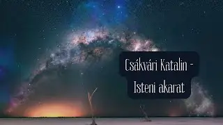 Cs&aacute;kv&aacute;ri Katalin - Isteni akarat