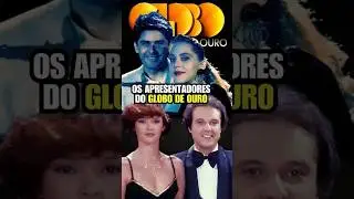 Os Apresentadores do Globo de Ouro: Voc&ecirc; Lembra de Todos?