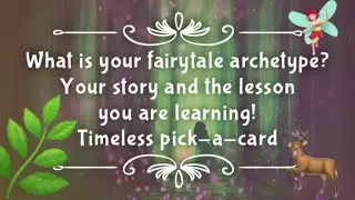 What is your fairytale archetype? Your Story and the lesson you are learning! // Tarot pick-a-card