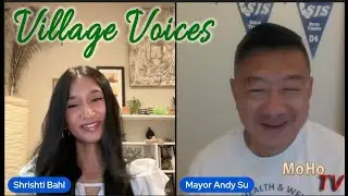 VIllage Voices2 - Shrishti Bahl interviews MoHo Mayor Dr. Andy Su
