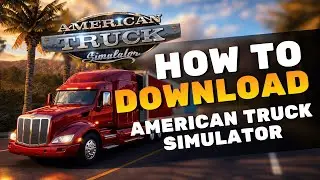 How To Download American Truck Simulator on PC