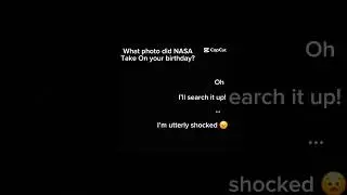 What photo did NASA take on your birthday?#space