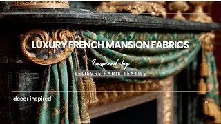 Luxury French Mansion Fabrics Inspired by Leli&egrave;vre Paris Textiles