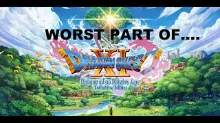 Worst Parts of Great Games Dragon Quest 11
