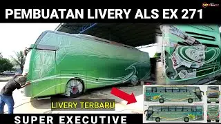 PEMBUATAN LIVERY TERBARU ALS EX 271 SUPER EXECUTIVE