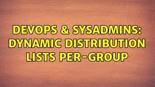 DevOps & SysAdmins: Dynamic Distribution Lists per-group