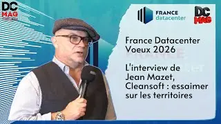 France Datacenter V&oelig;ux 2026 - Jean Mazet, Cleansoft : essaimer sur les territoires