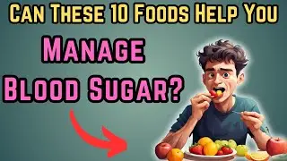 The Ultimate Guide to Lowering Blood Sugar Naturally: Top 10 Foods