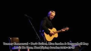 Tommy Emmanuel - Deep River Blues, Doc's Guitar, Blue Smoke 2018-03-19 Norrk&ouml;ping Sweden