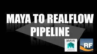 MAYA TO REALFLOW PIPELINE TUTORIAL (CBAS)