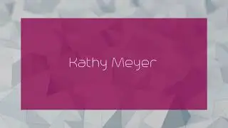Kathy Meyer - appearance