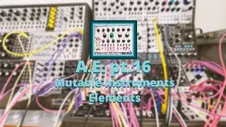 Ambient Explorations pt.16 (Mutable Instruments Elements)
