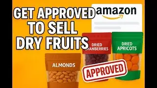 How to Get Approved to Sell Dry Fruits on Amazon | Food & Grocery Category Approval Guide