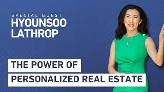 The Power of Personalized Real Estate: Hyounsoo Lathrop's Story