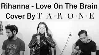 Rihanna - Love On The Brain (Cover By Tarone)