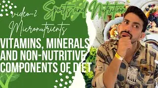 Micronutrients & Non-Nutritive Components Explained | Class 12 PE Ch-5 | Sports & Nutrition