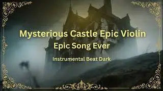 Mysterious Castle Epic Violin Dark Style | Mind Bomb