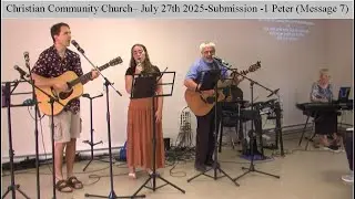 Christian Community Church-Aug 3rd 2025-Submission-1Pet Message 7