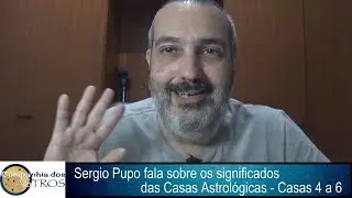 Sergio Pupo fala sobre os significados das Casas Astrológicas: Casas 4 a 6