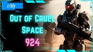 Out of Cruel Space #924 - HFY Humans are Space Orcs Reddit Story
