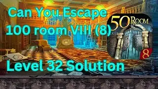 Can you escape the 100 room 8 Level 32 Solution