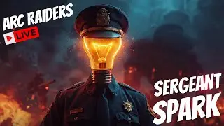 ARC Raiders LIVE 😂 | Sergeant Spark is Patrolling 💡🚓