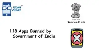 118 Apps Banned by Government of India!