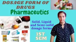 Dosage forms of drugs | Solid, Liquid and Semi-solid dosage forms | Pharmaceutics