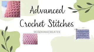 CROCHET101: Advanced Crochet Stitches