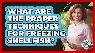 What Are The Proper Techniques For Freezing Shellfish?