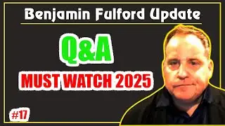 Benjamin Fulford Update: Q&A | Must Watch 2025 #17