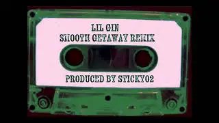 Lil Gin - Smooth Getaway Remix | Prod.Stickyo2