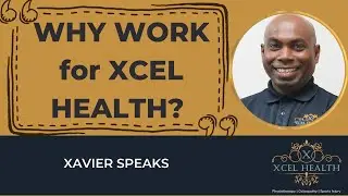 Why Work for Xcel Health? Xavier speaks