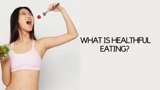 What Is Healthful Eating?