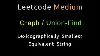 Lexicographically Smallest Equivalent String - Union Find - Graph - Python