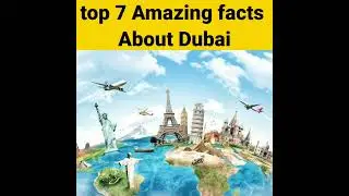 top 7 AMAZING FACTS ABOUT DUBAI#fact#facttech#trend #shorts#life and fact