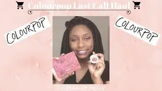 Colourpop Last Call Haul | Was It Worth It?