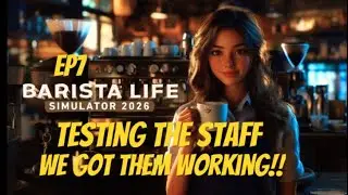 Barista Life Simulator 2026, Testing The Staff, We Got Them Working. EP7