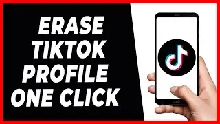 How to Erase your TikTok profile