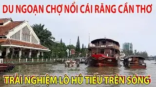 DU NGOẠN CHỢ NỔI CÁI RĂNG CẦN THƠ | AN GIANG NGÀY NAY