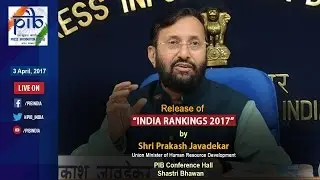 Union Minister Prakash Javadekar releases &ldquo;INDIA RANKINGS 2017&rdquo;