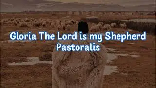 6 The Lord is my Shepherd - Gloria Pastoralis