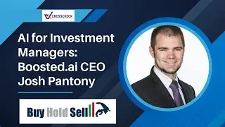 AI for Investment Managers: Boosted.ai CEO Josh Pantony on Revolutionizing Finance | Buy Hold Sell