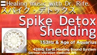 〓Spike Detox Shedding. Relax & Healing music with Dr. Rife.🔴スパイクデトックス