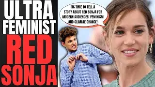 Red Sonja GETS WOKE | Actress Matilda Lutz DESTROYS Original Character PROMISING FEMINIST VERSION