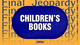 Children's Books | Final Jeopardy! | JEOPARDY!