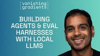 Building Agents and Eval Harnesses with Local LLMs with Ravin Kumar (Google DeepMind)