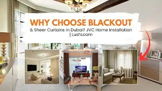 Проект по созданию плотных и полупрозрачных штор в JVC Dubai | Lush Loom