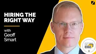 Hiring The Right Way With Geoff Smart